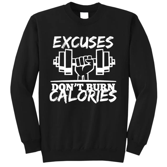 Excuses Don t Burn Calories Funny Gym Fitness Gift Tall Sweatshirt