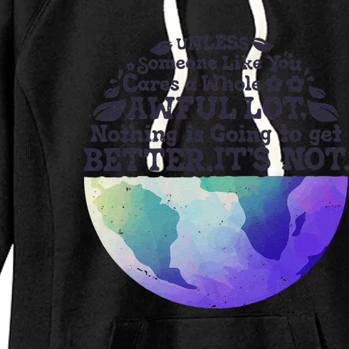 Earth Day Unless Someone Like You Cares A Whole Awful Lot Women's Fleece Hoodie