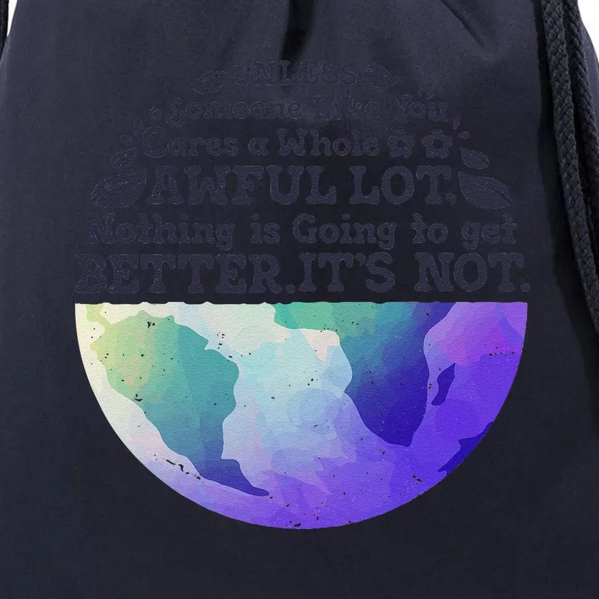 Earth Day Unless Someone Like You Cares A Whole Awful Lot Drawstring Bag