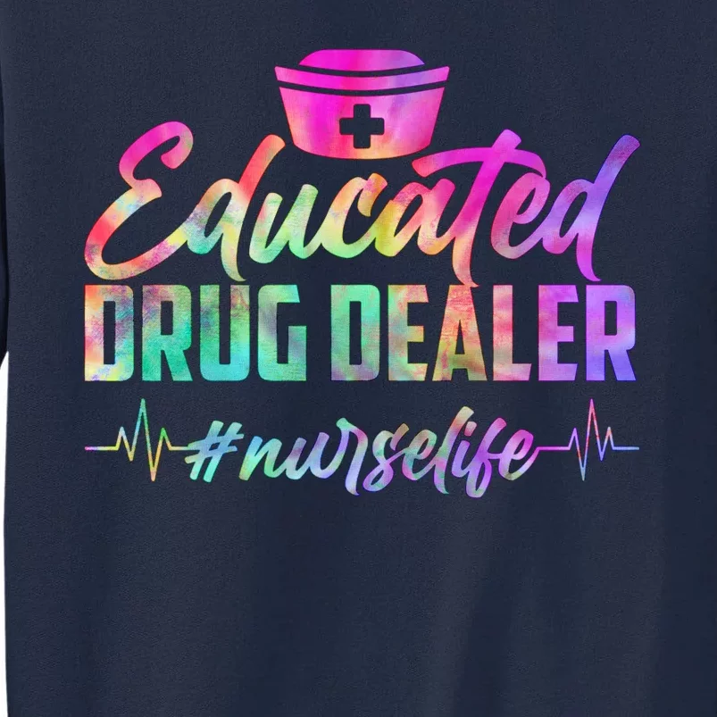 Educated Drug Dealer Nurselife Tall Sweatshirt