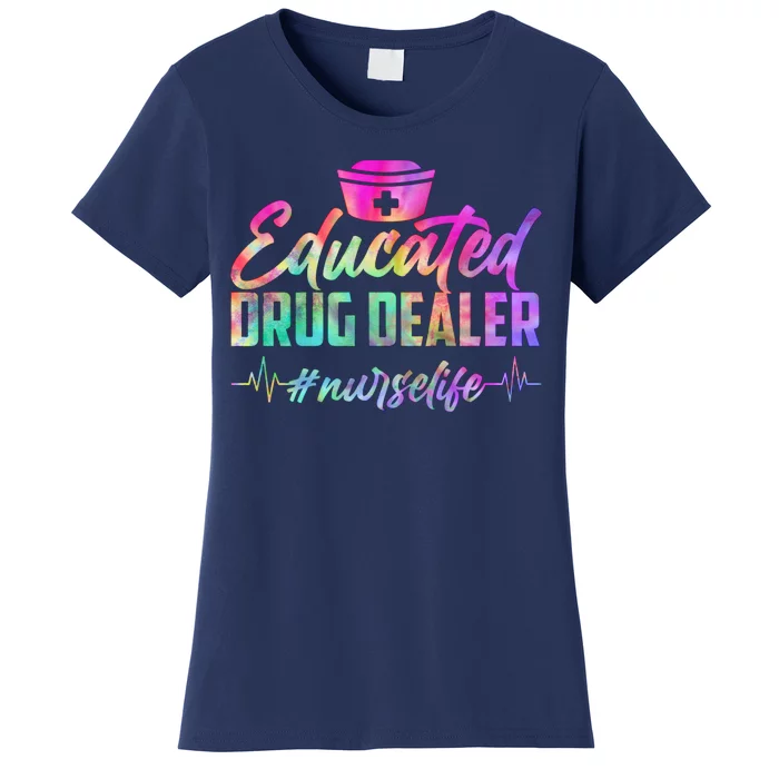 Educated Drug Dealer Nurselife Women's T-Shirt