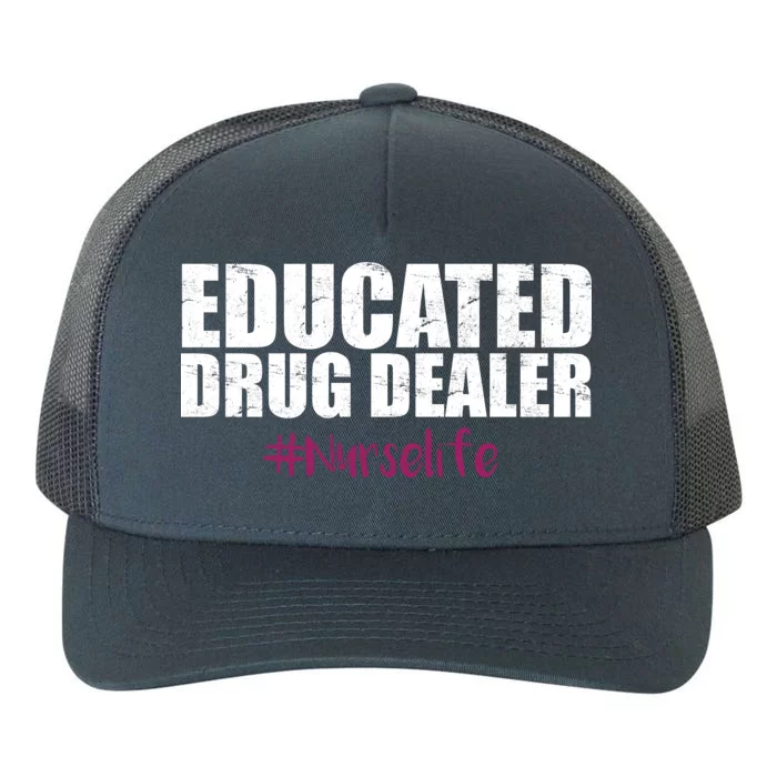 Educated Drug Dealer #Nurselife Nurse Yupoong Adult 5-Panel Trucker Hat