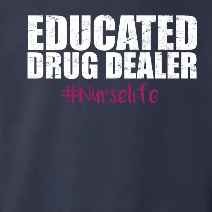 Educated Drug Dealer #Nurselife Nurse Toddler Hoodie