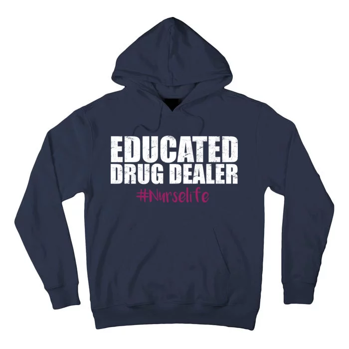 Educated Drug Dealer #Nurselife Nurse Tall Hoodie