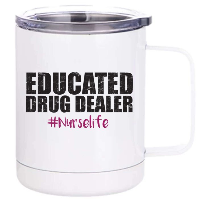 Educated Drug Dealer #Nurselife Nurse Front & Back 12oz Stainless Steel Tumbler Cup