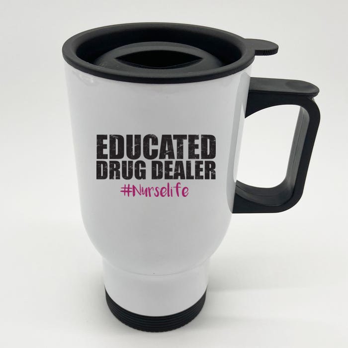 Educated Drug Dealer #Nurselife Nurse Front & Back Stainless Steel Travel Mug