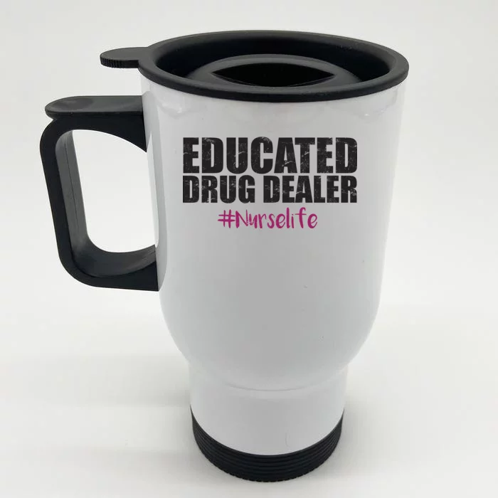 Educated Drug Dealer #Nurselife Nurse Front & Back Stainless Steel Travel Mug