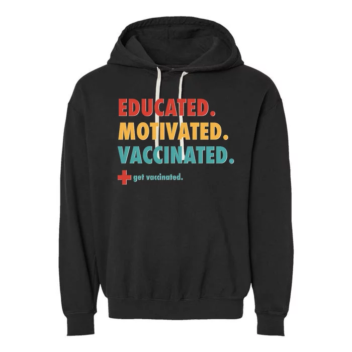 Educated Motivated Vaccinated Get Vaccinated Garment-Dyed Fleece Hoodie