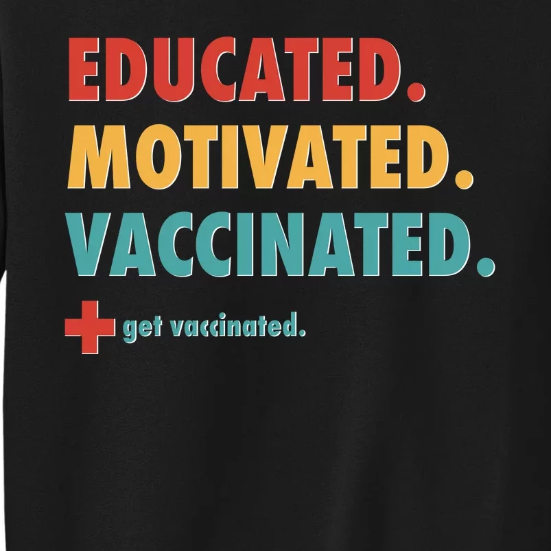 Educated Motivated Vaccinated Get Vaccinated Sweatshirt