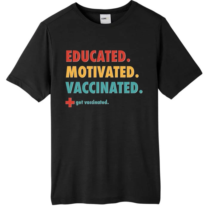 Educated Motivated Vaccinated Get Vaccinated ChromaSoft Performance T-Shirt