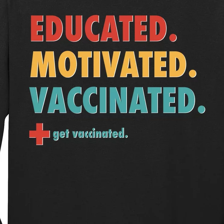 Educated Motivated Vaccinated Get Vaccinated Tall Long Sleeve T-Shirt