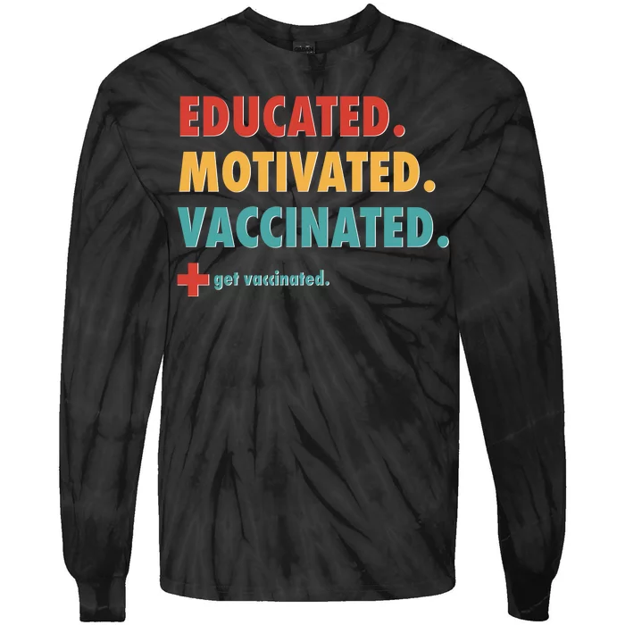 Educated Motivated Vaccinated Get Vaccinated Tie-Dye Long Sleeve Shirt