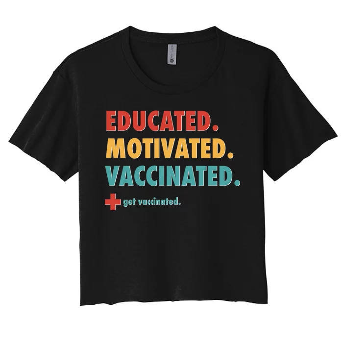 Educated Motivated Vaccinated Get Vaccinated Women's Crop Top Tee