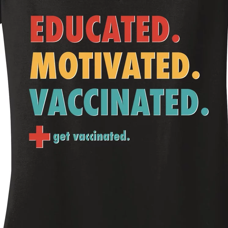 Educated Motivated Vaccinated Get Vaccinated Women's V-Neck T-Shirt