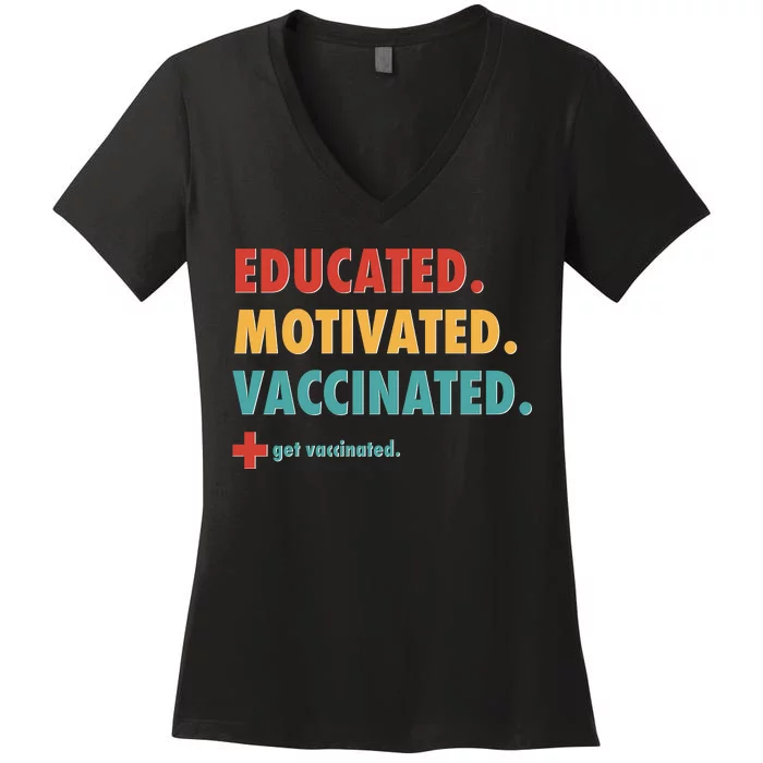 Educated Motivated Vaccinated Get Vaccinated Women's V-Neck T-Shirt