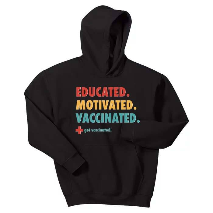 Educated Motivated Vaccinated Get Vaccinated Kids Hoodie