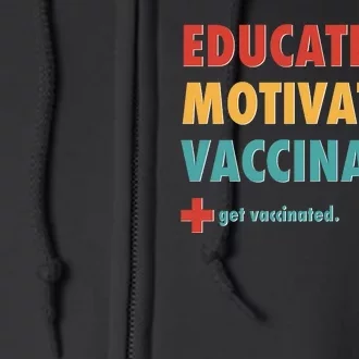 Educated Motivated Vaccinated Get Vaccinated Full Zip Hoodie