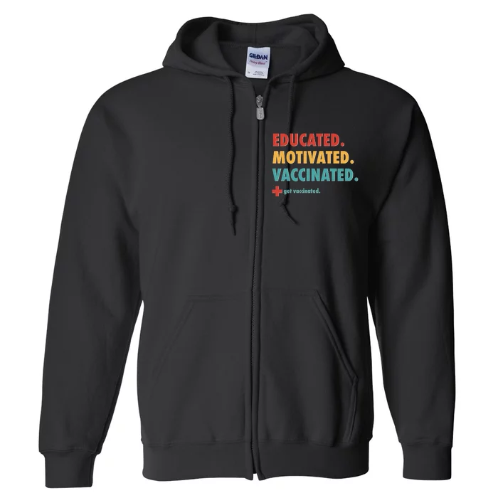 Educated Motivated Vaccinated Get Vaccinated Full Zip Hoodie