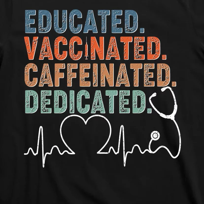 Educated Vaccinated Caffeinated Dedicated Heartbeat Stethoscope T-Shirt