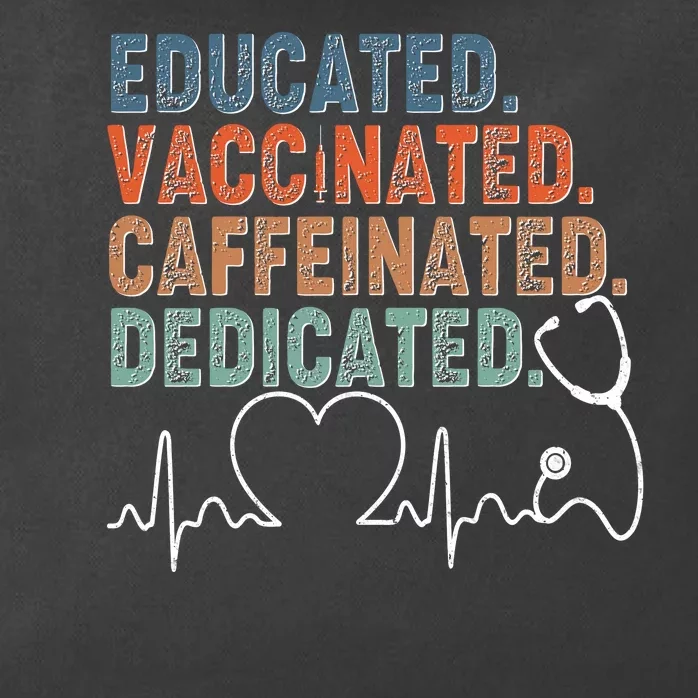 Educated Vaccinated Caffeinated Dedicated Heartbeat Stethoscope Zip Tote Bag