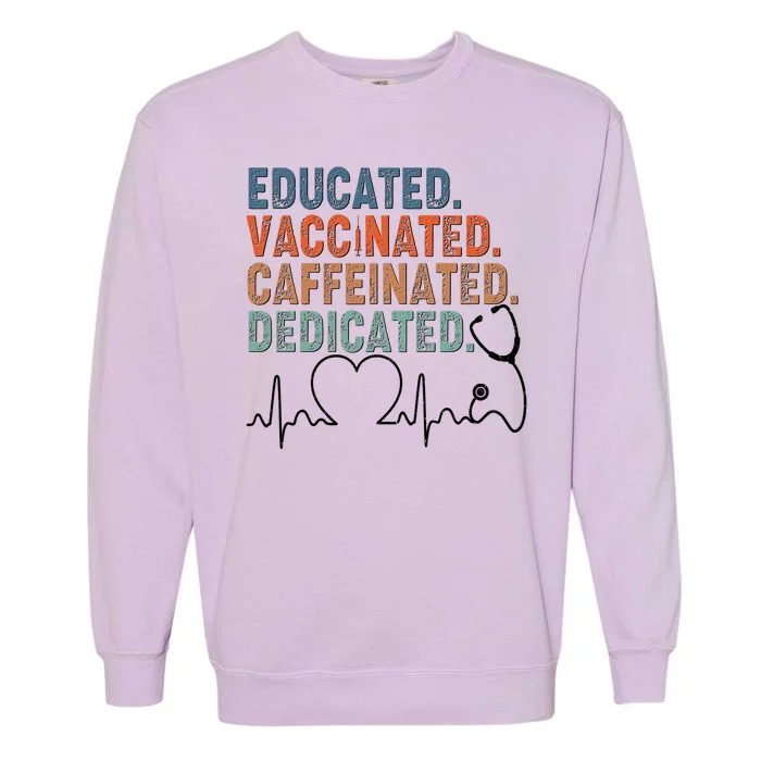 Educated Vaccinated Caffeinated Dedicated Heartbeat Stethoscope Garment-Dyed Sweatshirt