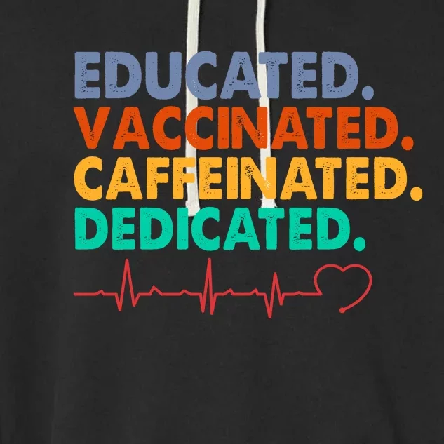 Educated Vaccinated Caffeinated Dedicated Nurse Garment-Dyed Fleece Hoodie