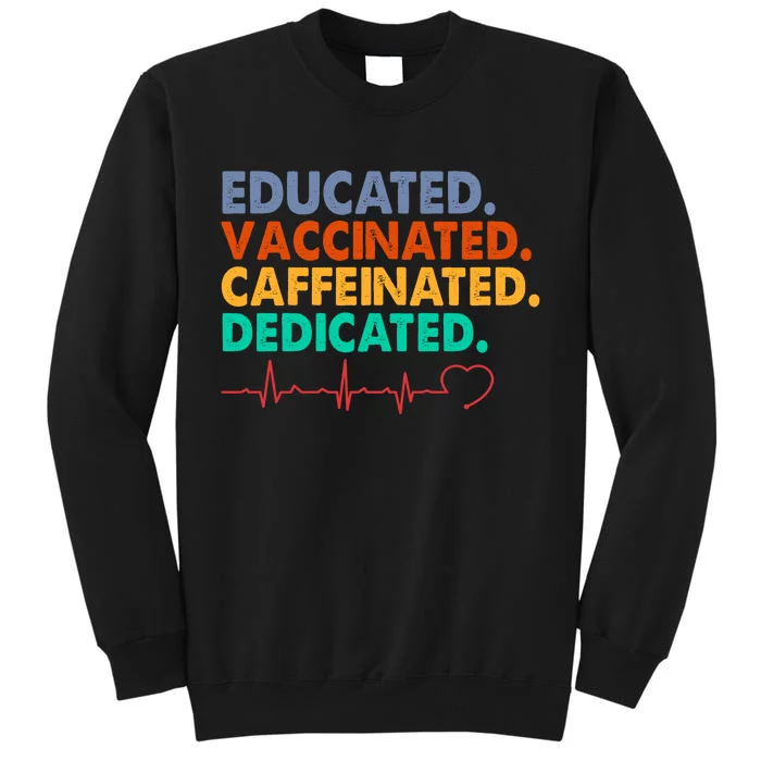 Educated Vaccinated Caffeinated Dedicated Nurse Sweatshirt