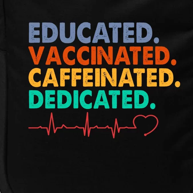 Educated Vaccinated Caffeinated Dedicated Nurse Impact Tech Backpack