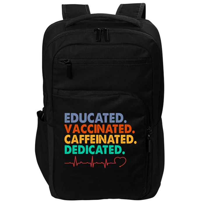 Educated Vaccinated Caffeinated Dedicated Nurse Impact Tech Backpack