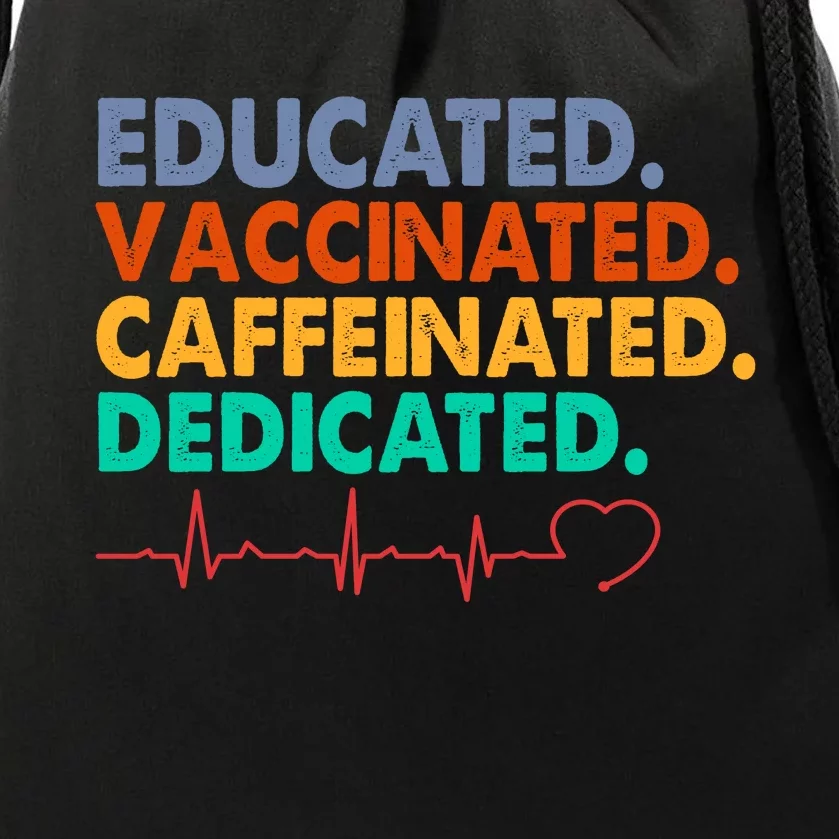 Educated Vaccinated Caffeinated Dedicated Nurse Drawstring Bag