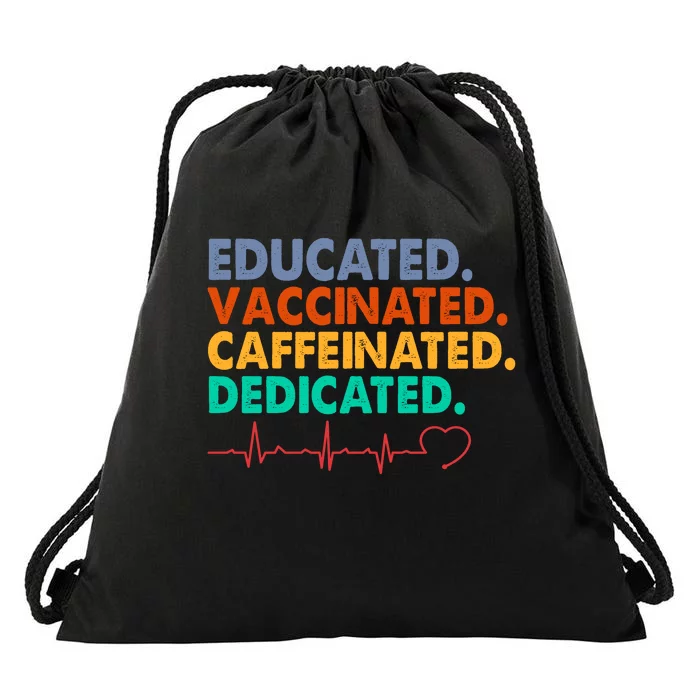 Educated Vaccinated Caffeinated Dedicated Nurse Drawstring Bag