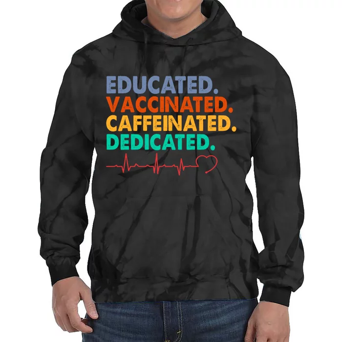 Educated Vaccinated Caffeinated Dedicated Nurse Tie Dye Hoodie