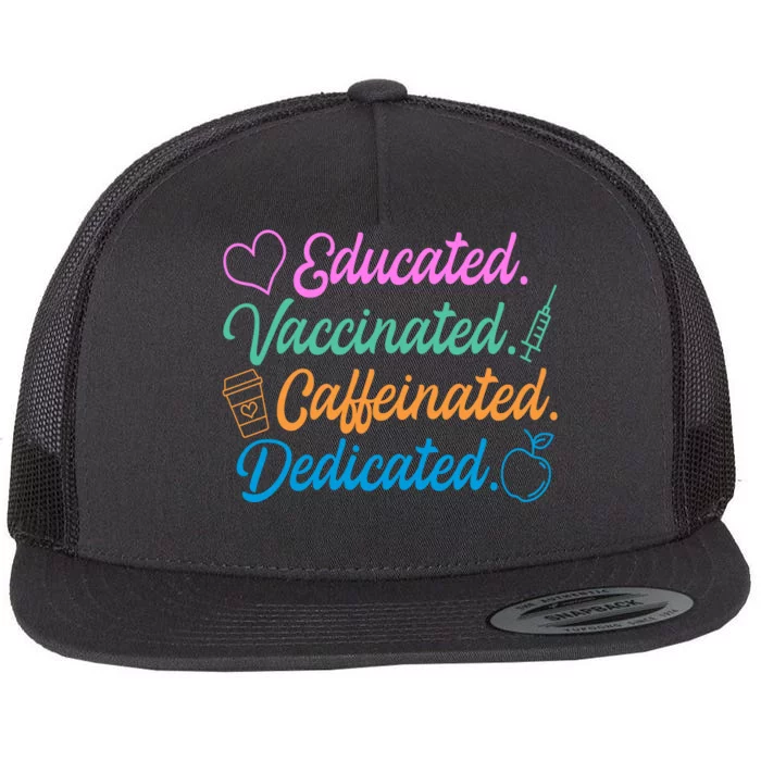 Educated Vaccinated Caffeinated Dedicated Teachers Flat Bill Trucker Hat