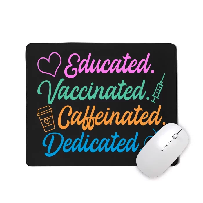 Educated Vaccinated Caffeinated Dedicated Teachers Mousepad