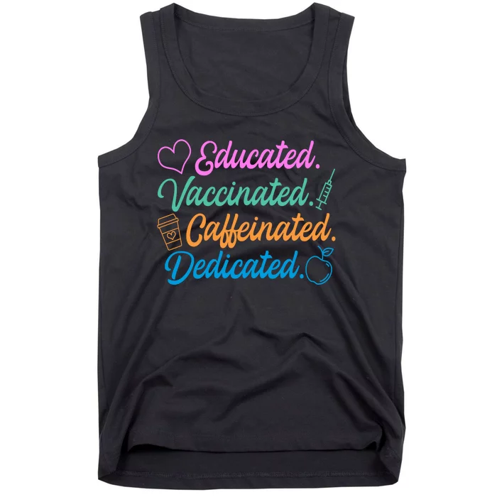 Educated Vaccinated Caffeinated Dedicated Teachers Tank Top