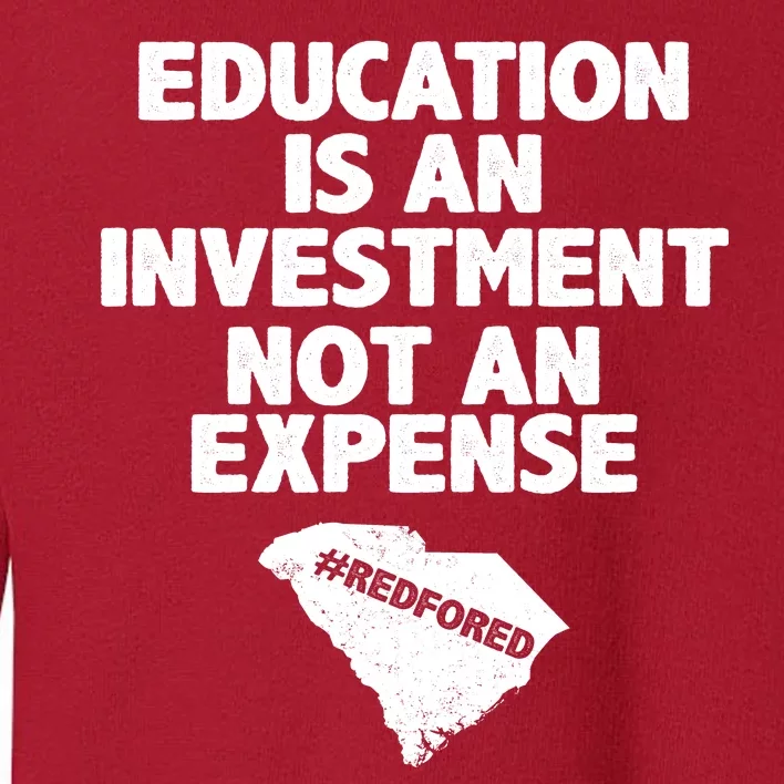 Education Is An Investment Not An Expense Toddler Sweatshirt