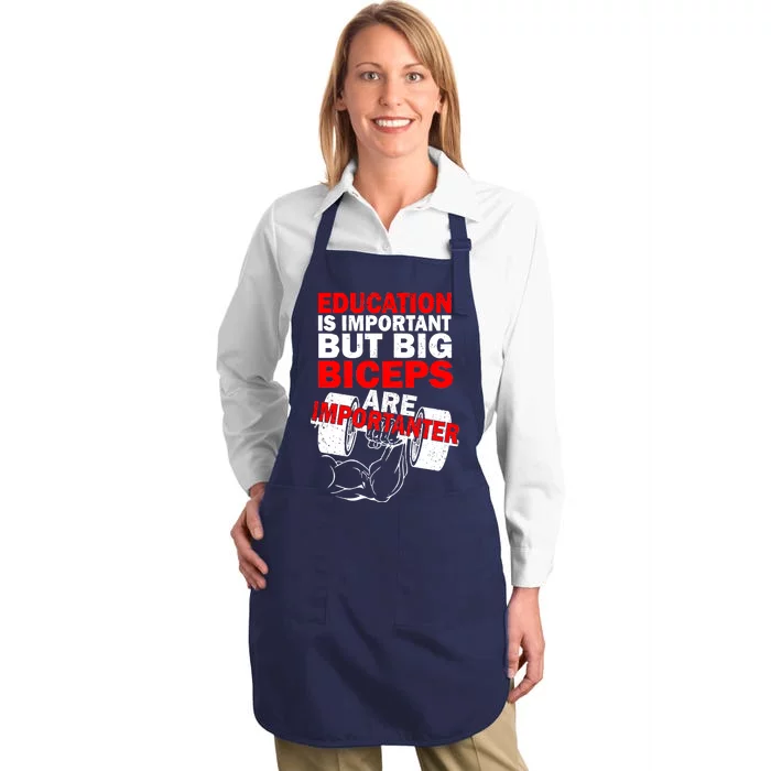 Education Is Important Big Biceps Are Importanter Full-Length Apron With Pocket