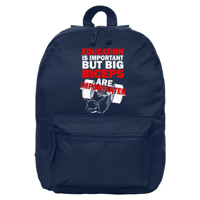 Education Is Important Big Biceps Are Importanter 16 in Basic Backpack