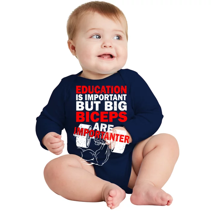 Education Is Important Big Biceps Are Importanter Baby Long Sleeve Bodysuit