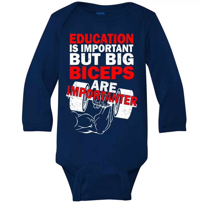 Education Is Important Big Biceps Are Importanter Baby Long Sleeve Bodysuit