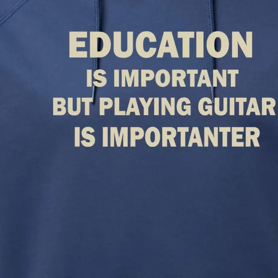 Education Is Important Playing Guitar Importanter Performance Fleece Hoodie