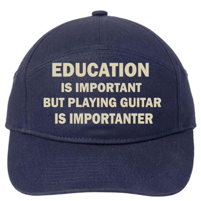 Education Is Important Playing Guitar Importanter 7-Panel Snapback Hat