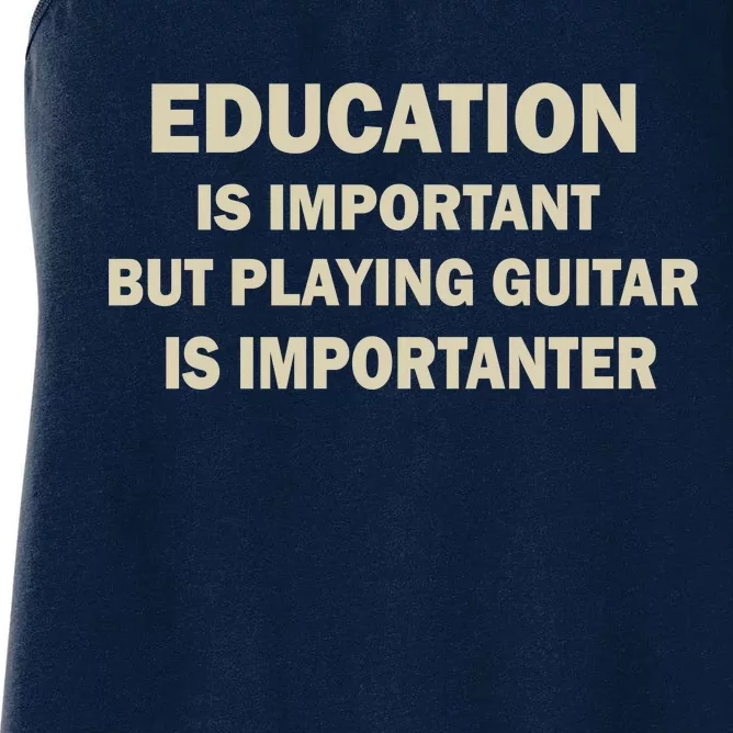 Education Is Important Playing Guitar Importanter Women's Racerback Tank