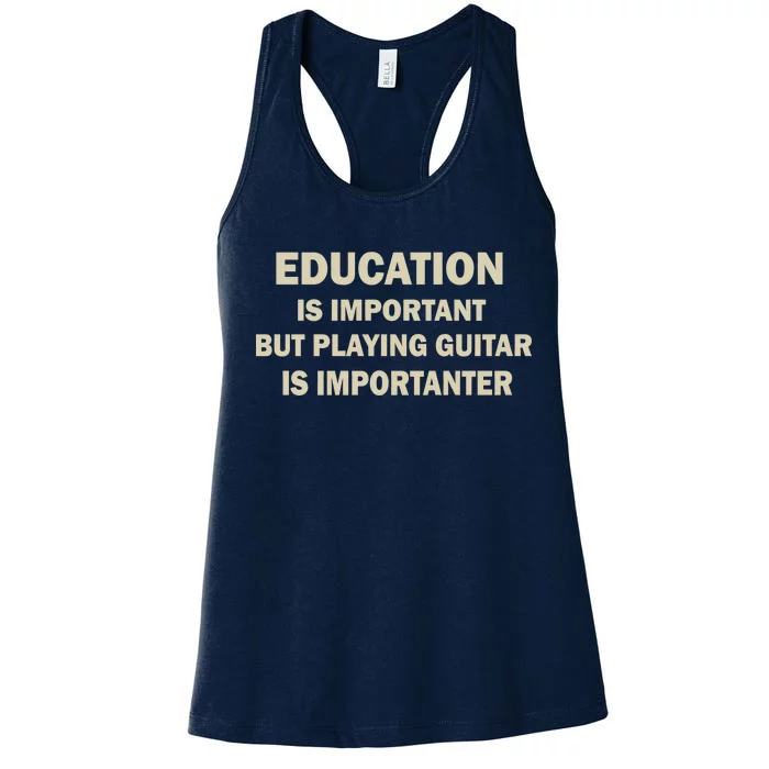 Education Is Important Playing Guitar Importanter Women's Racerback Tank