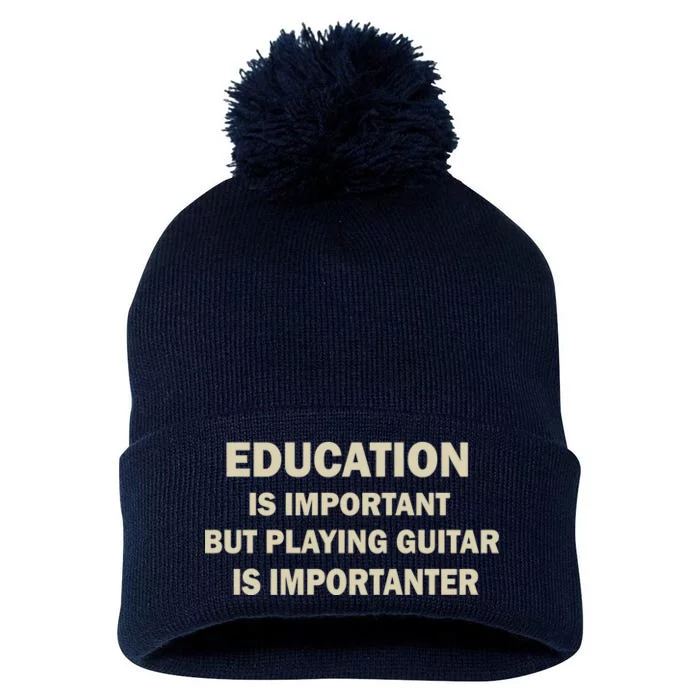 Education Is Important Playing Guitar Importanter Pom Pom 12in Knit Beanie