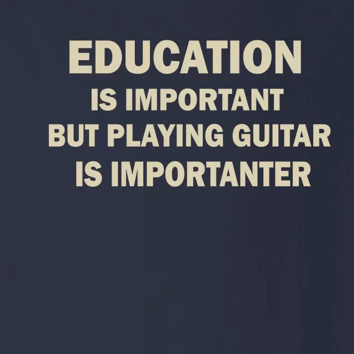 Education Is Important Playing Guitar Importanter Toddler Long Sleeve Shirt