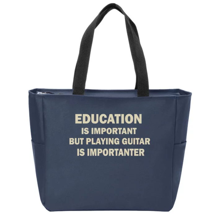 Education Is Important Playing Guitar Importanter Zip Tote Bag