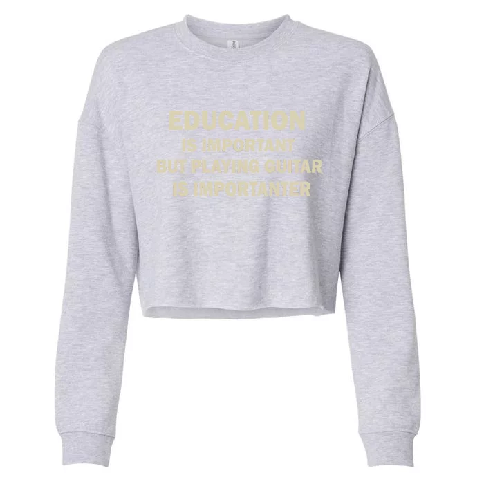 Education Is Important Playing Guitar Importanter Cropped Pullover Crew