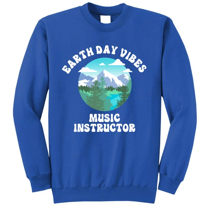 Earth Day Vibes Music Instructor Gift Tall Sweatshirt