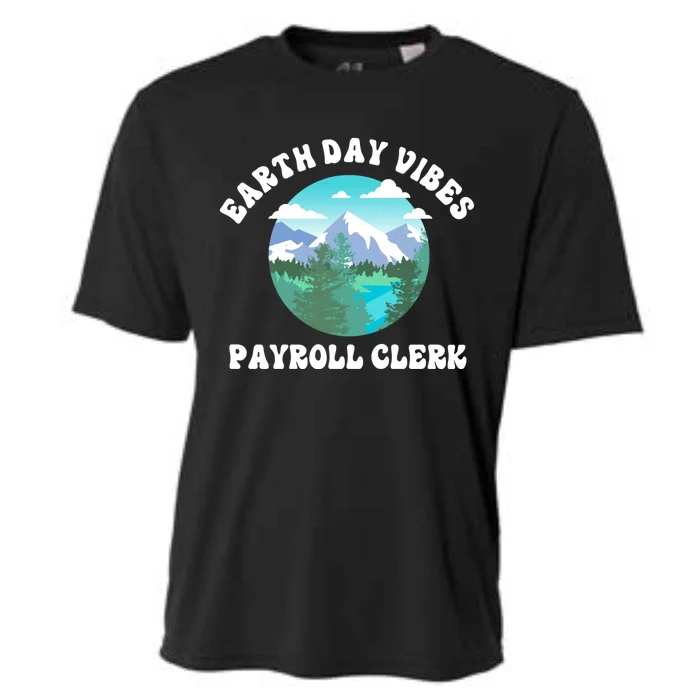 Earth Day Vibes Payroll Clerk Meaningful Gift Cooling Performance Crew T-Shirt